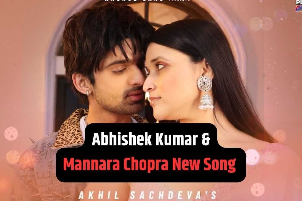 AbhiShek Kumar and Mannara Chopra New Song