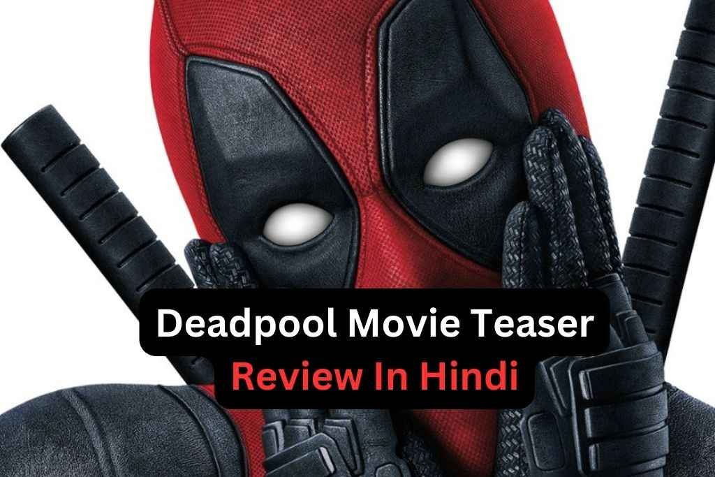 Deadpool 3 Movie Teaser Review In Hindi