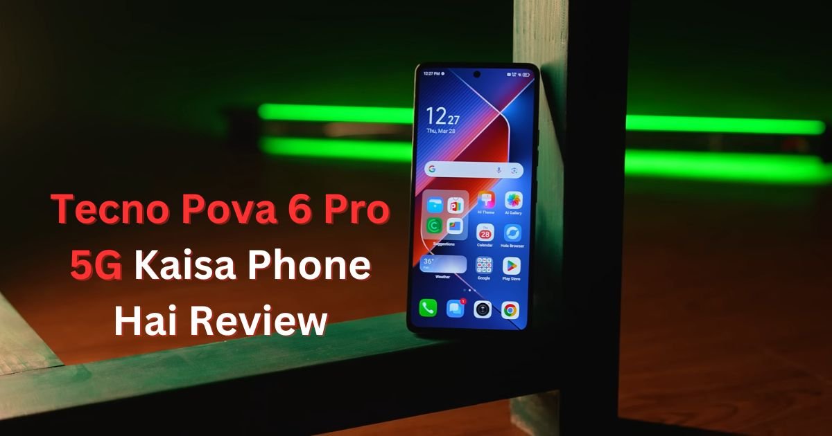 Tecno Pova 6 Pro 5G Kaisa Phone Hai Review